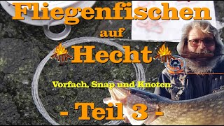 Fliegenfischen auf Hecht  Vorfach Snap Knoten  Teil 3 [upl. by Ariom]