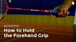 How to Hold the Forehand Grip  Badminton [upl. by Neelrahs]