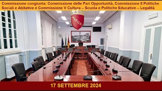 Commissione congiunta Commne Pari Opportunità Commne II e Commne V del 17 settembre 2024 [upl. by Ailic]