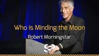 Who is Minding the Moon  Robert Morningstar [upl. by Morrissey]