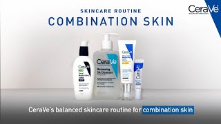 Simple Routine for Combination Skin  CeraVe Skincare [upl. by Naujid]