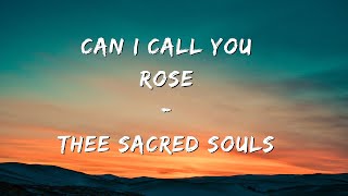 Thee Sacred Souls  Can I Call You Rose Lyrics [upl. by Zima]