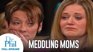 Meddling Moms  FULL EPISODE  Dr Phil [upl. by Aundrea556]