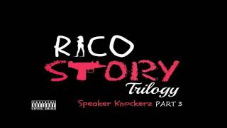 Speaker Knockerz  Rico Story Part 3 quotclean versionquot [upl. by Esinyl]