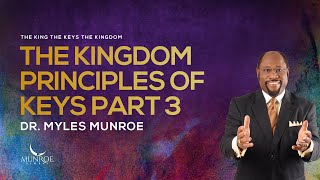 The Kingdom Principles of Keys Part 3  Dr Myles Munroe [upl. by Onej]