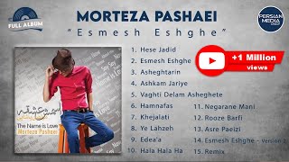 Morteza Pashaei  Esmesh Eshghe I Full Album  مرتضی پاشایی  اسمش عشقه [upl. by Benny149]