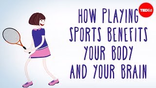 How playing sports benefits your body  and your brain  Leah Lagos and Jaspal Ricky Singh [upl. by Meldon98]