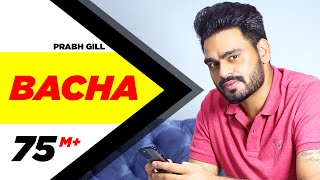 Bacha Official Video  Prabh Gill  Jaani  B Praak  Latest Punjabi Song 2016  Speed Records [upl. by Lovell]