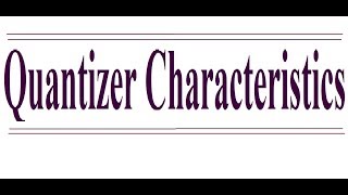 Quantizer Characteristics parameters of PCMBit RateBit DurationQuantization ErrorPCMBandwidth [upl. by Sunda]