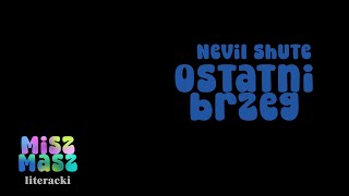 01 Oryginalna wizja końca świata  quotOstatni brzegquot Nevil Shute [upl. by Ardiedak587]