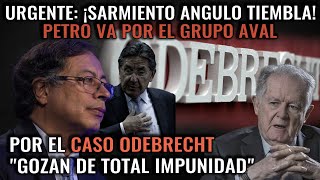 Urgente ¡Sarmiento Angulo tiembla Presidente Petro contra el Grupo Aval por el caso Odebrecht [upl. by Natlus]