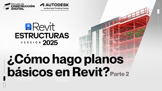 Revit Estructura 2025 🚧 021 ¿Cómo hago planos básicos en Revit Parte 2 [upl. by Nylaroc]