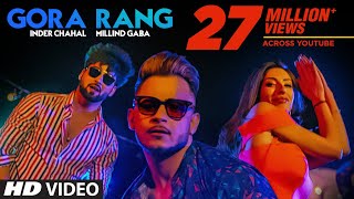 Gora Rang Inder Chahal Millind Gaba  Rajat Nagpal  Nirmaan  Shabby  Latest Punjabi Songs 2019 [upl. by Euqinwahs645]