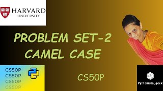 PROBLEM SET 2 CAMEL CASE  SOLUTION  Pythonistageek  Codewithme  CS50P [upl. by Barbette847]