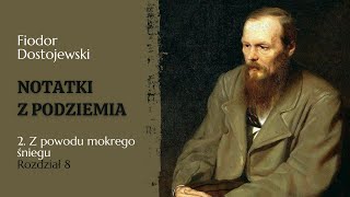 Fiodor Dostojewski „Notatki z Podziemia” Z powodu mokrego śniegu – Rozdział 8 audiobook [upl. by Tomasine606]