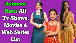 Ashnoor Kaur All Tv Serials List  Full Filmography  All Web Series List  Indian Young Actress [upl. by Oicapot291]