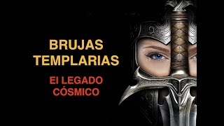 LAS BRUJAS TEMPLARIAS EL LEGADO CÓSMICO [upl. by Anoet573]