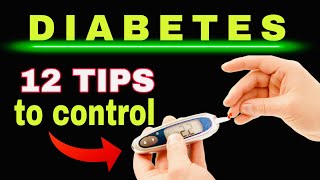 12 TIPS TO CONTROL DIABETES Reduce Glycated Hemoglobin and Lower Blood Sugar [upl. by Sac212]