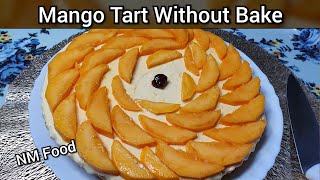 No Bake Mango Tart Recipe  Mango Season  Mango Recipe  NMFood [upl. by Lzeil720]