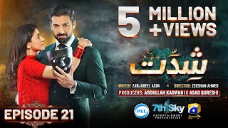 Shiddat Episode 21 Eng Sub Muneeb Butt  Anmol Baloch  Digitally Presented by PEL  15th Apr 2024 [upl. by Quintana908]