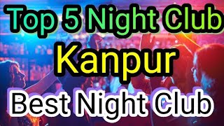 Top 5 Night Club In Kanpur  Party in Kanpur  BEST NIGHT CLUBS IN Kanpur NIGHTLIFE in Kanpur Club [upl. by Ennaeus]