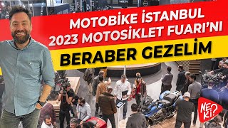 MOTOBIKE ISTANBUL 2023 MOTOSÄ°KLET FUARINI BERABER GEZÄ°YORUZ [upl. by Navonod378]