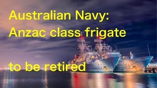 Australian Navy Anzac class frigate to be retired [upl. by Ylrebme415]