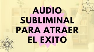 ♥️ATRAE EL EXITO FACILMENTE 🙏AUDIO SUBLIMINAL PARA ATRAER EL EXITO DE FORMA FACIL🧘‍♀️ [upl. by Magda]