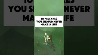 10 mistakes you should never make in life lifeimprovementtips motivation mindset [upl. by Mae]