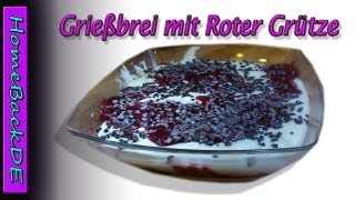 Grießbrei mit Roter Grütze  Anleitung von HomeBackDE [upl. by Civ]