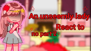 An Unseemly Lady react toREAD WARNINGManhwakinemastercapcut [upl. by Eannyl]