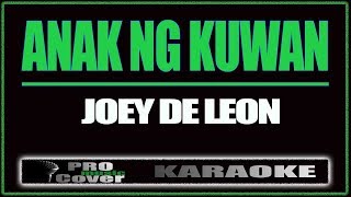 Anak Ng Kuwan  JOEY DE LEON KARAOKE [upl. by Aerdnad]