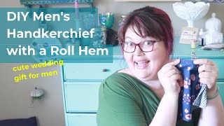 DIY Mens Hankie  how to make an easy roll hem for heirloom gifts [upl. by Enicar]