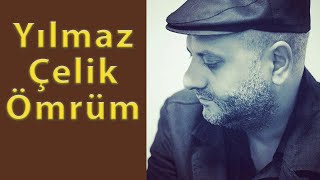 Yılmaz Çelik ömrüm [upl. by Ahsatsan285]