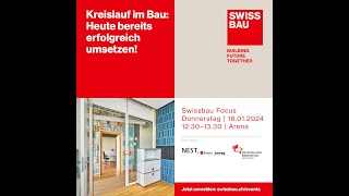 Kreislauf im Bau Heute bereits erfolgreich umsetzen  Swissbau Focus 2024 [upl. by O'Malley]