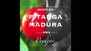 Pitanga Madura  Peedjai RMX Bootleg [upl. by Asinet]