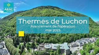 Avancement des travaux des Thermes Luchon  mai 2023 [upl. by Alywt]