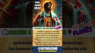 Oración a San Juan Diego 🌹Nuestra Señora de Guadalupe│Sé nuestro ángel y protégenos │ CATHOLICONE [upl. by Bertasi]