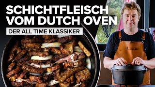 Schichtfleisch Deluxe Der Dutch Oven Klassiker auf neuem Niveau [upl. by Aneloaup]