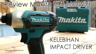 REVIEW makita TD110DWYE cordless impact driver dan Kelebihan Impact Driver [upl. by Yale]