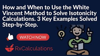 White Vincent Method  How to Solve Isotonicity Calculations  3 Examples Solved StepbyStep [upl. by Yelich694]