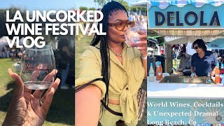 LA Uncorked Wine Festival Vlog World Wines Cocktails amp Unexpected Drama Long Beach Ca [upl. by Asirral958]