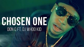 Don Q  Chosen One Feat DJ Whoo Kid Official Music Video [upl. by Leihcim]