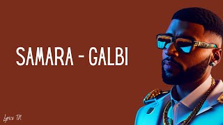 Samara  Galbi Lyrics [upl. by Nodroj]