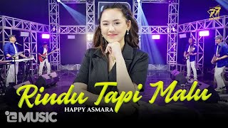 HAPPY ASMARA  RINDU TAPI MALU  Feat OM SERA  Official Music Video [upl. by Notsek768]