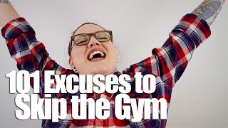 101 Excuses to Skip the Gym [upl. by Barina]