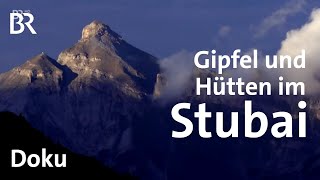 Stubaier Gipfel und Hütten  BergaufBergab  BR  Doku  Berge  Alpen [upl. by Ayifa187]