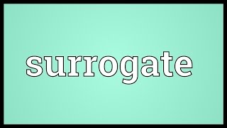 Surrogate Meaning [upl. by Eniahpets]