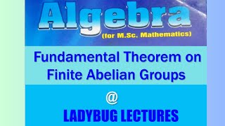 MSc  Algebra  Fundamental Theorem on finite abelian groups  INHerstein [upl. by Gnohc]