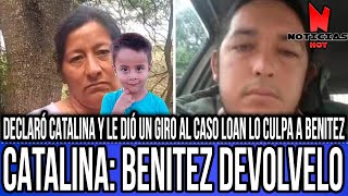 DECLARÓ CATALINA Y REVELÓ TODO SOBRE EL CASO LOAN BENITEZ LO TENES VOS DEVOLVELO [upl. by Theone765]